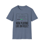 Now Playing Live on Field T-Shirt