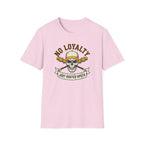 No Loyalty T-Shirt