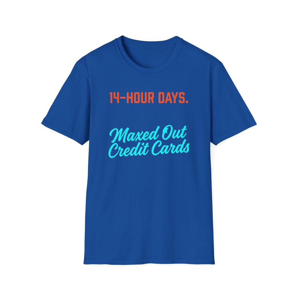 14 Hour Days T-Shirt