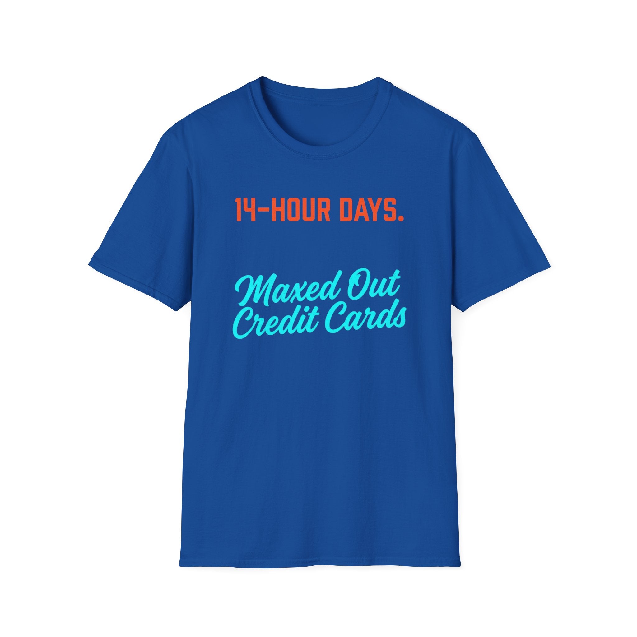 14 Hour Days T-Shirt