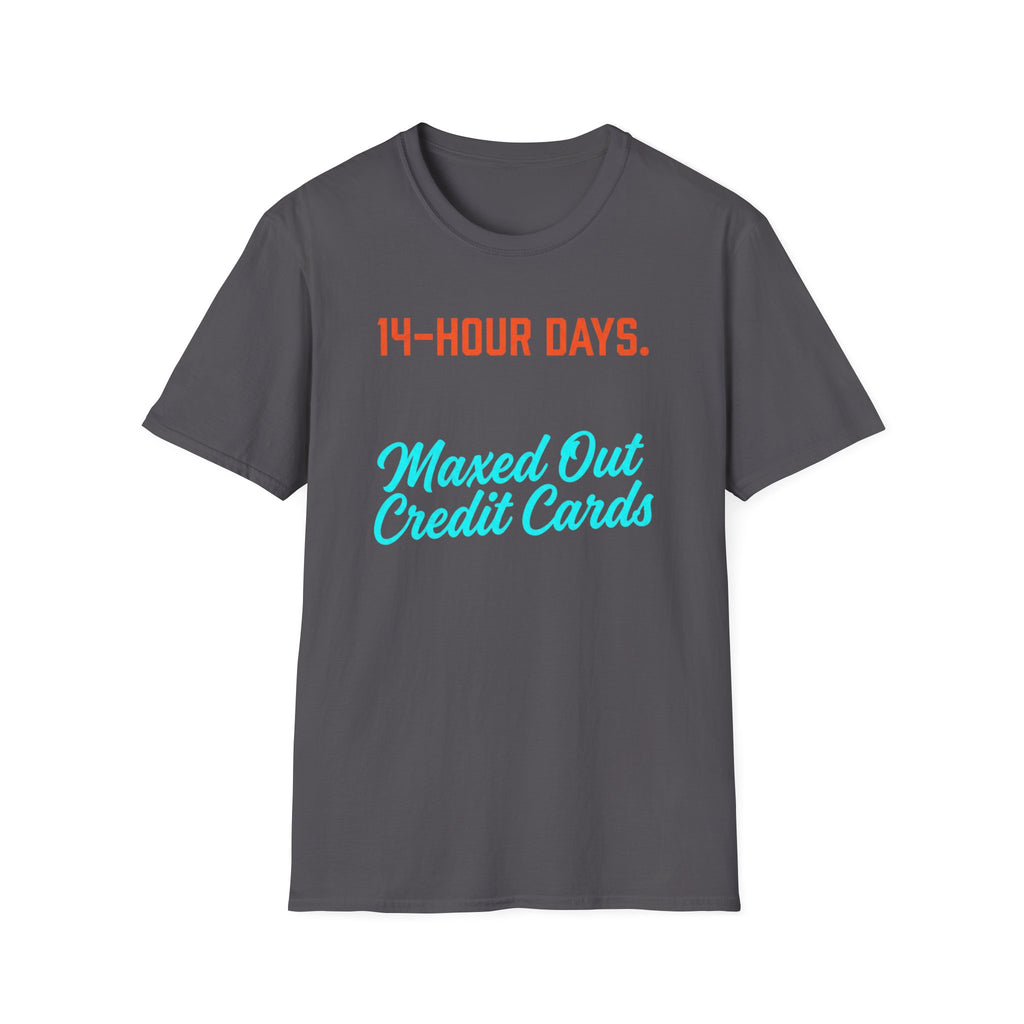 14 Hour Days T-Shirt
