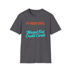14 Hour Days T-Shirt