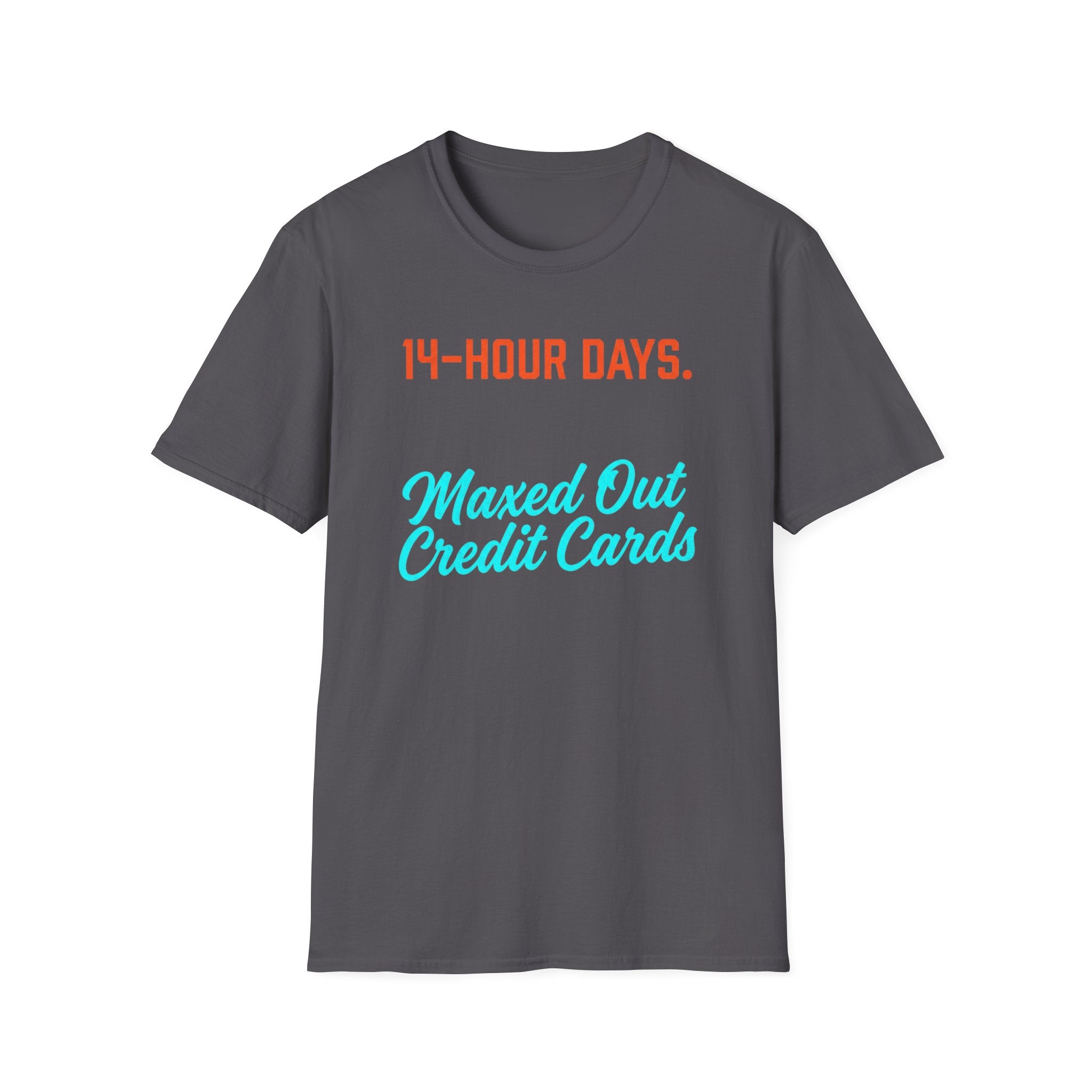 14 Hour Days T-Shirt