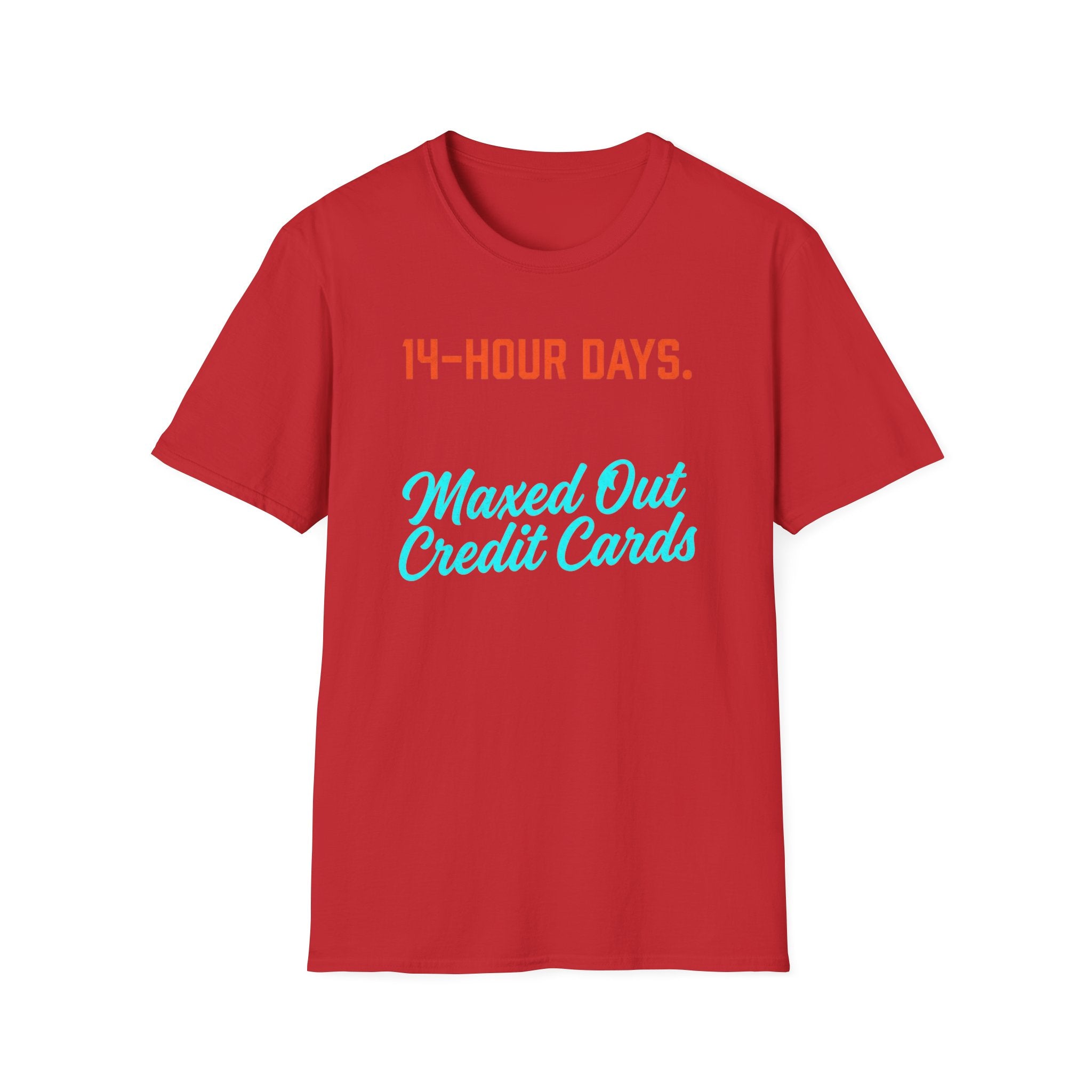 14 Hour Days T-Shirt