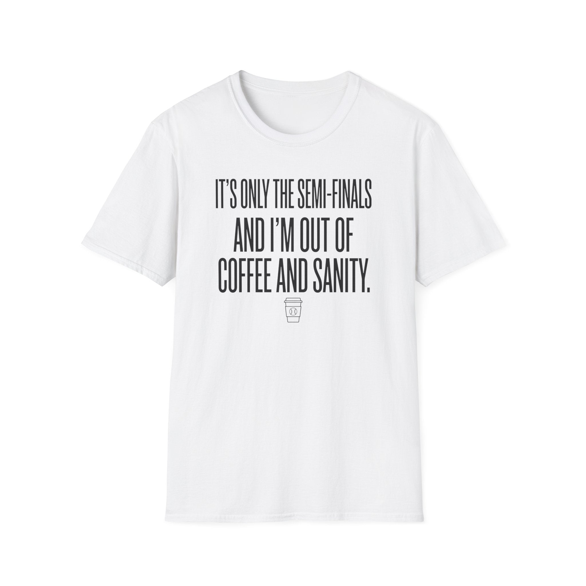It's Only the Semis T-Shirt