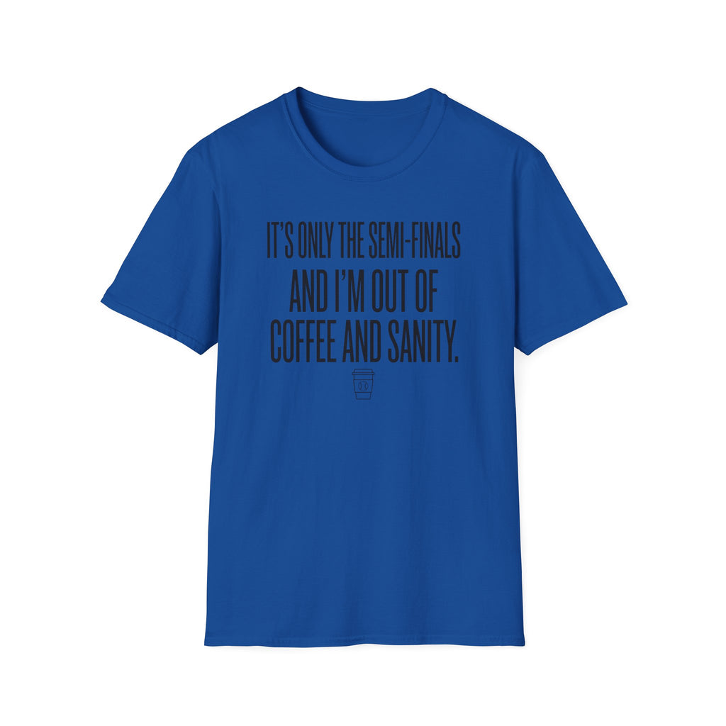 It's Only the Semis T-Shirt