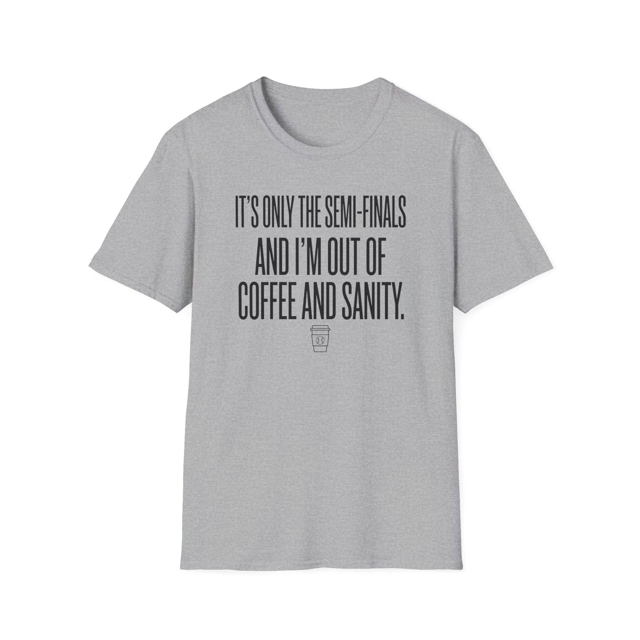 It's Only the Semis T-Shirt