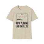 Now Playing Live on Field T-Shirt