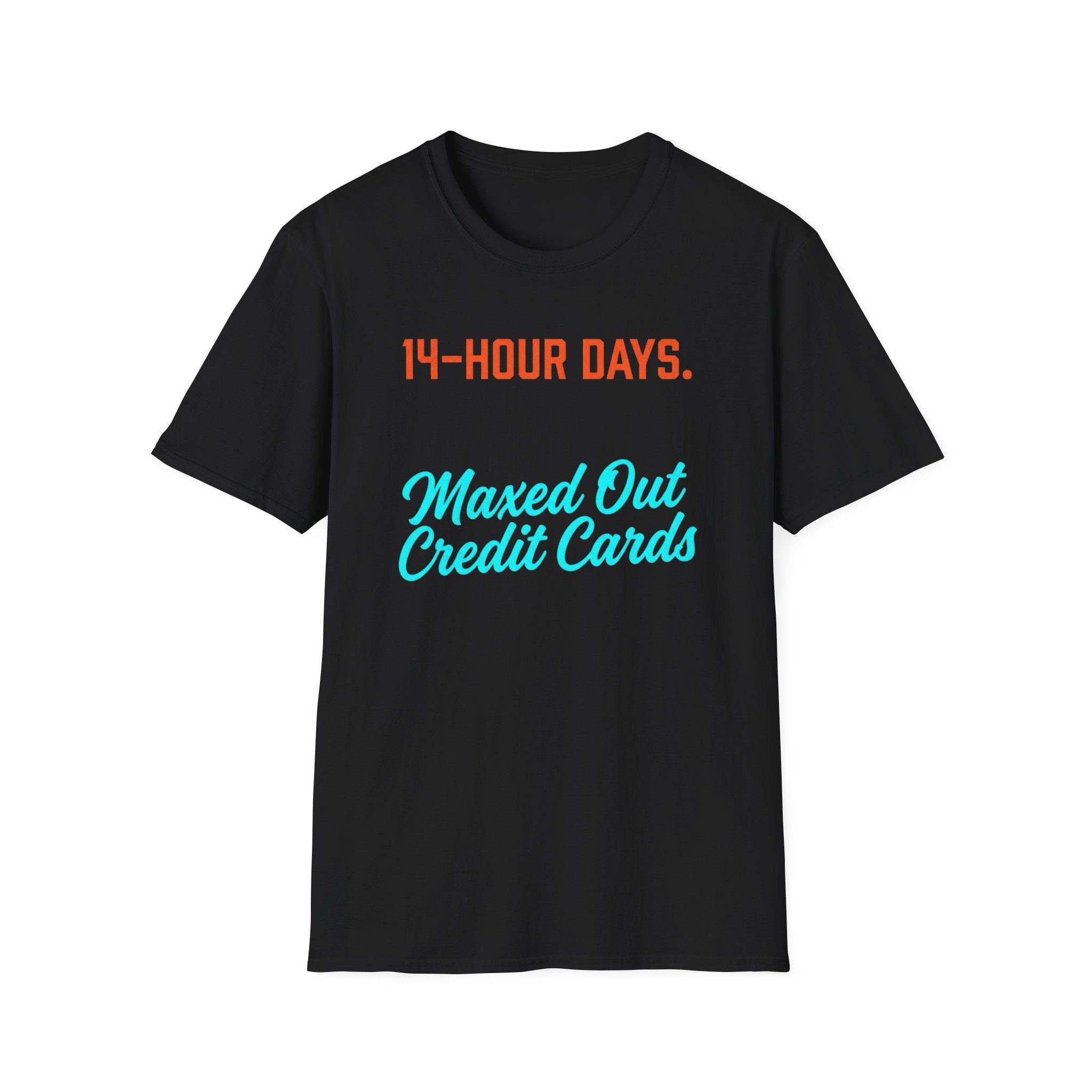 14 Hour Days T-Shirt