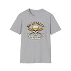 No Loyalty T-Shirt