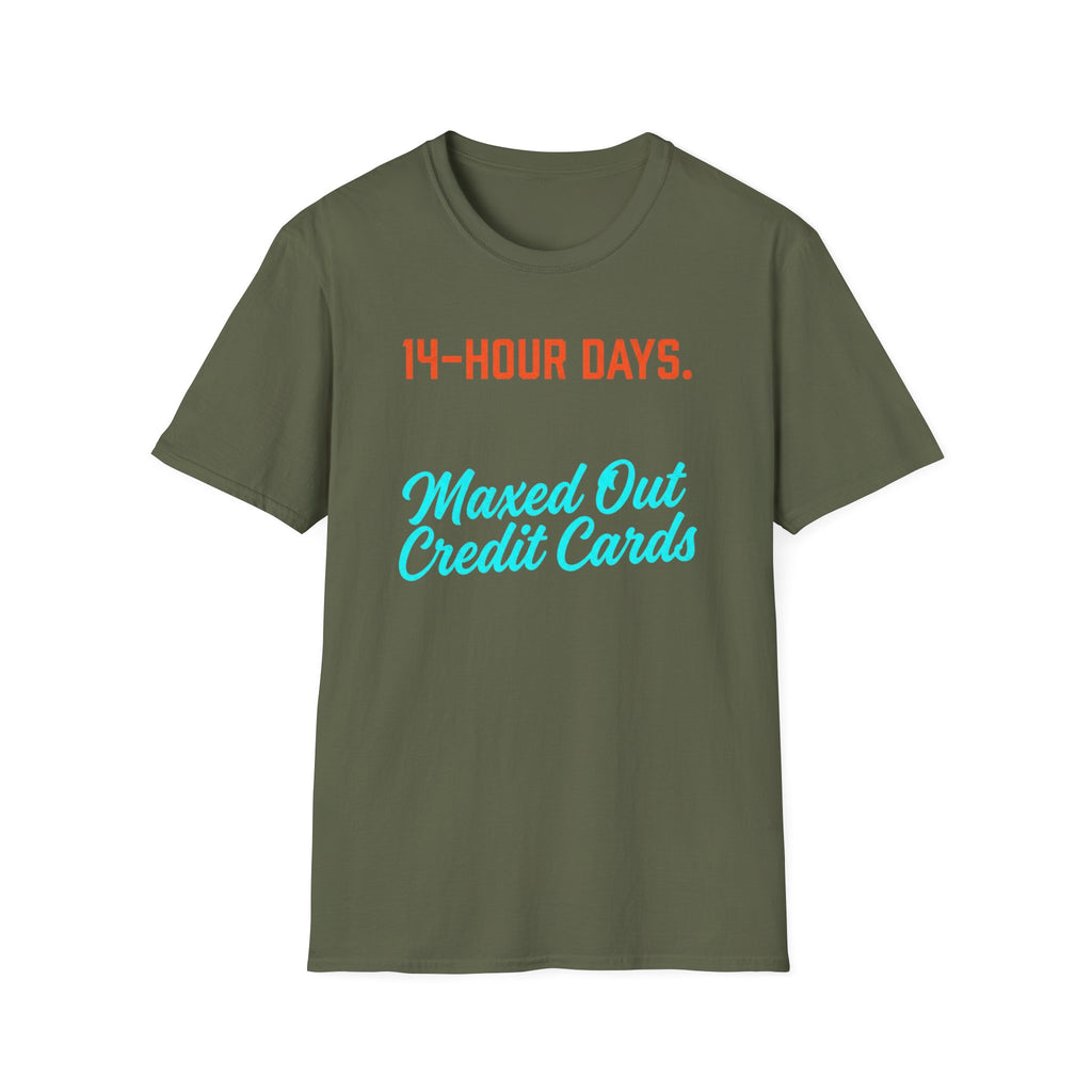 14 Hour Days T-Shirt