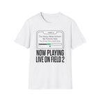 Now Playing Live on Field T-Shirt