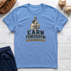 Earn Tomorrow T-Shirt