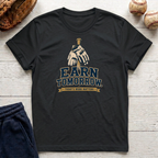 Earn Tomorrow T-Shirt