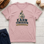 Earn Tomorrow T-Shirt