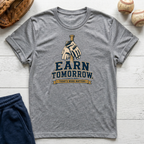 Earn Tomorrow T-Shirt