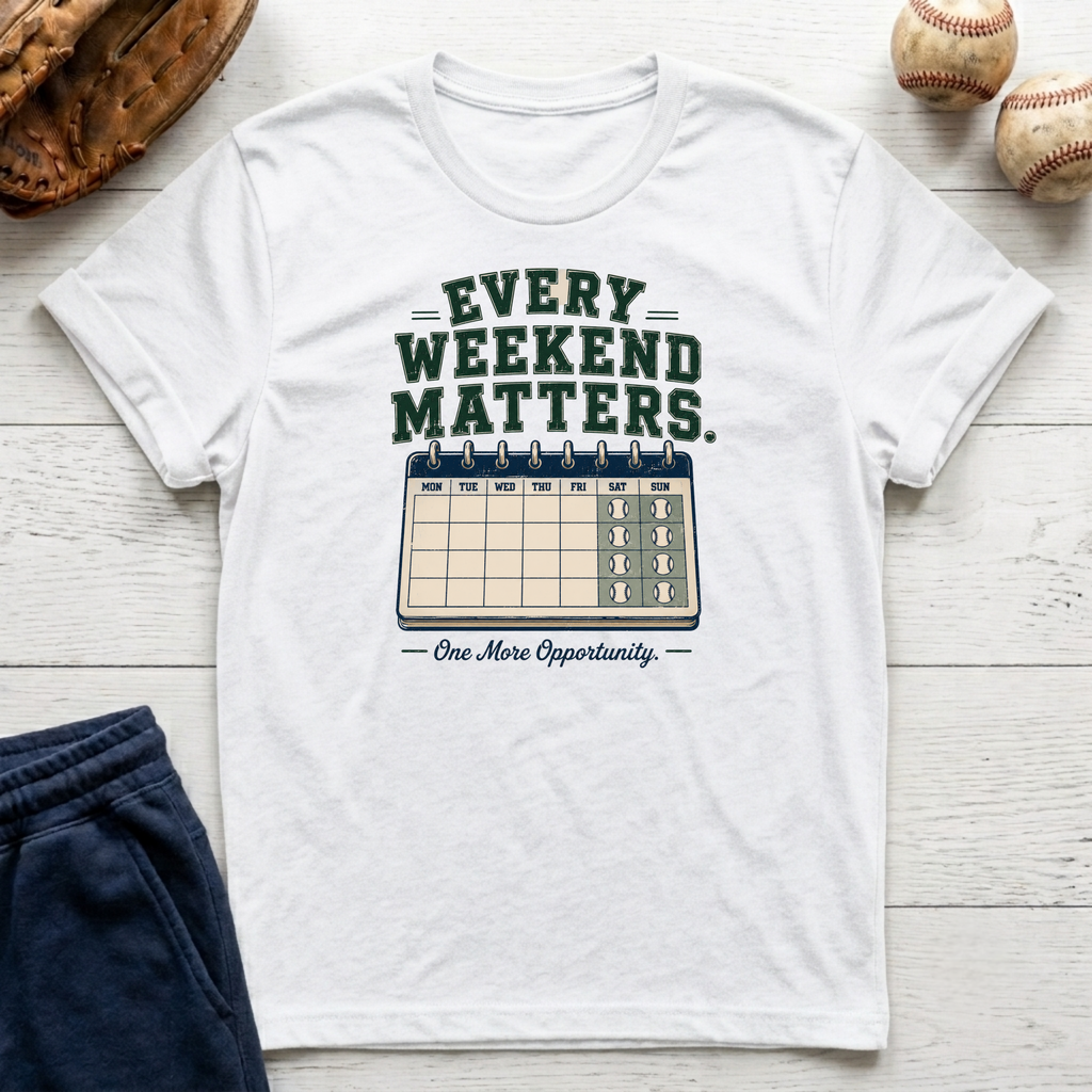 Every Weekend Matters T-Shirt