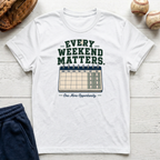 Every Weekend Matters T-Shirt