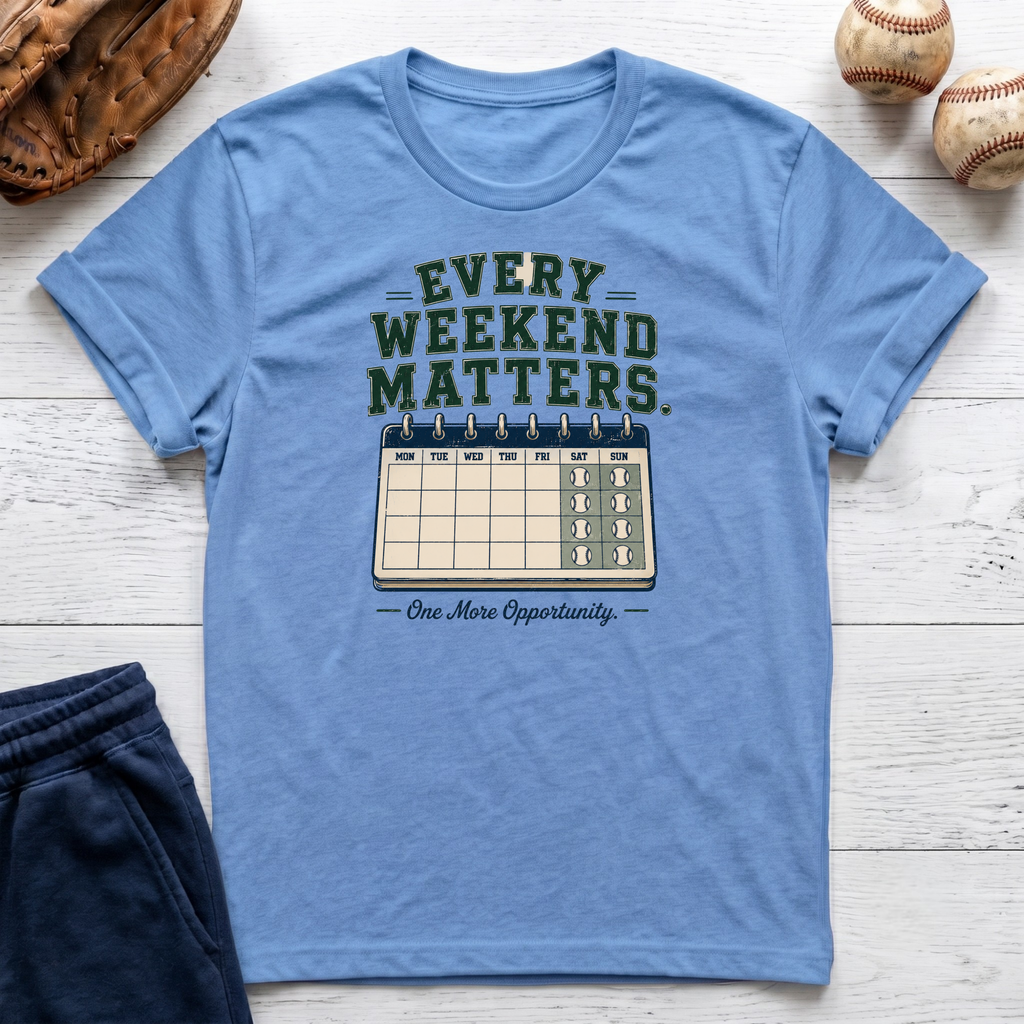 Every Weekend Matters T-Shirt