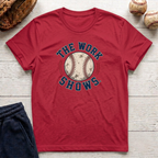 The Work Shows T-Shirt