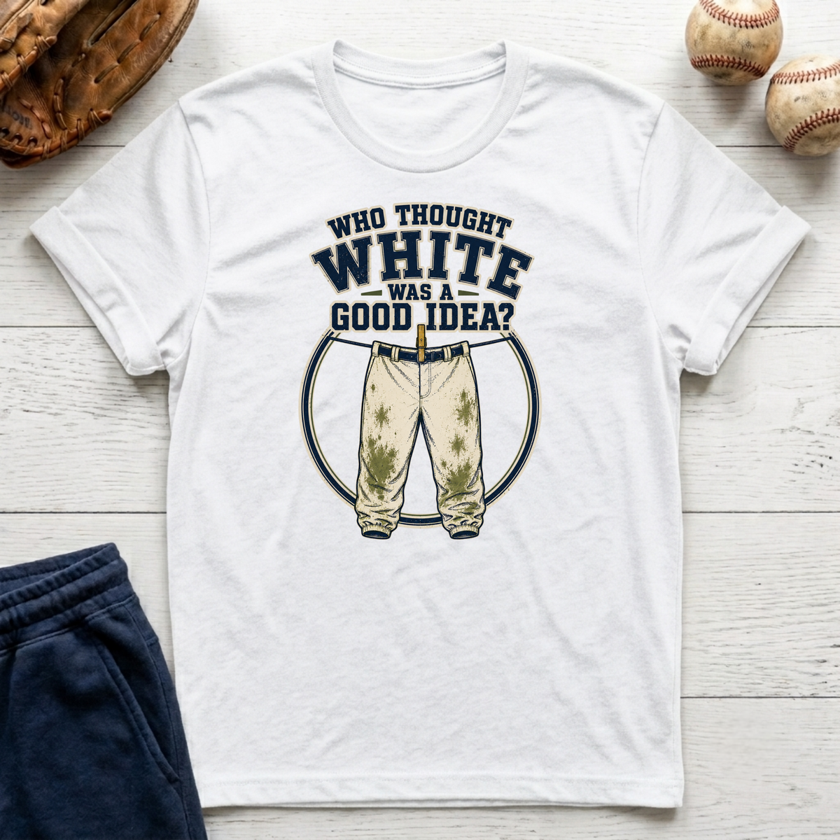 Who Thought White Was A Good Idea T-Shirt