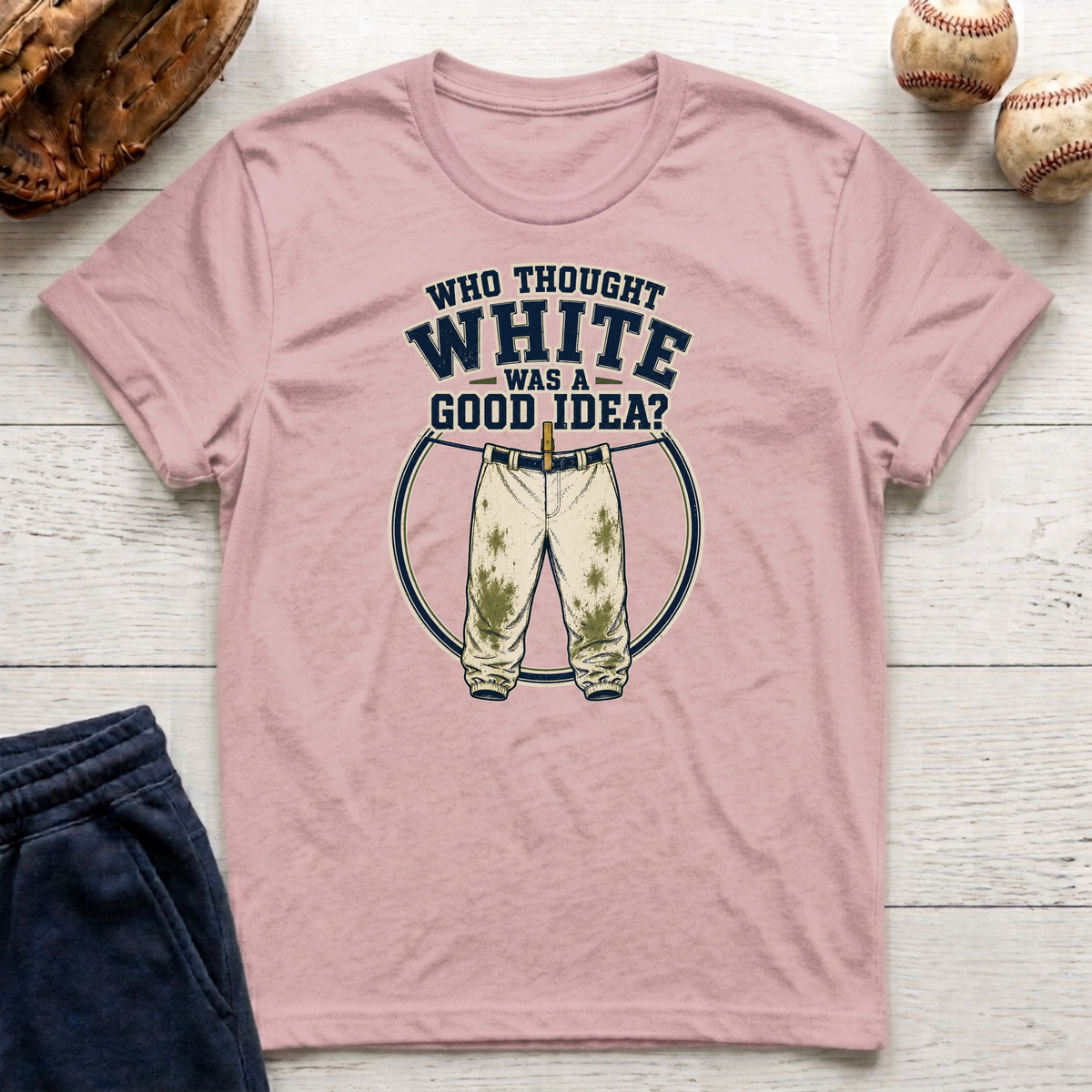 Who Thought White Was A Good Idea T-Shirt
