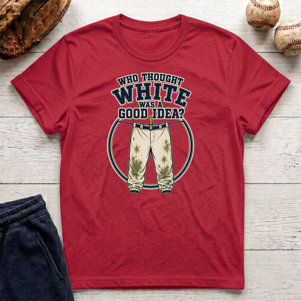 Who Thought White Was A Good Idea T-Shirt