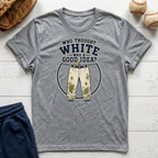 Who Thought White Was A Good Idea T-Shirt