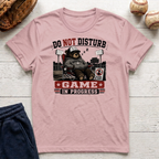 Do Not Disturb Game In Progress T-Shirt