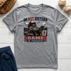 Do Not Disturb Game In Progress T-Shirt