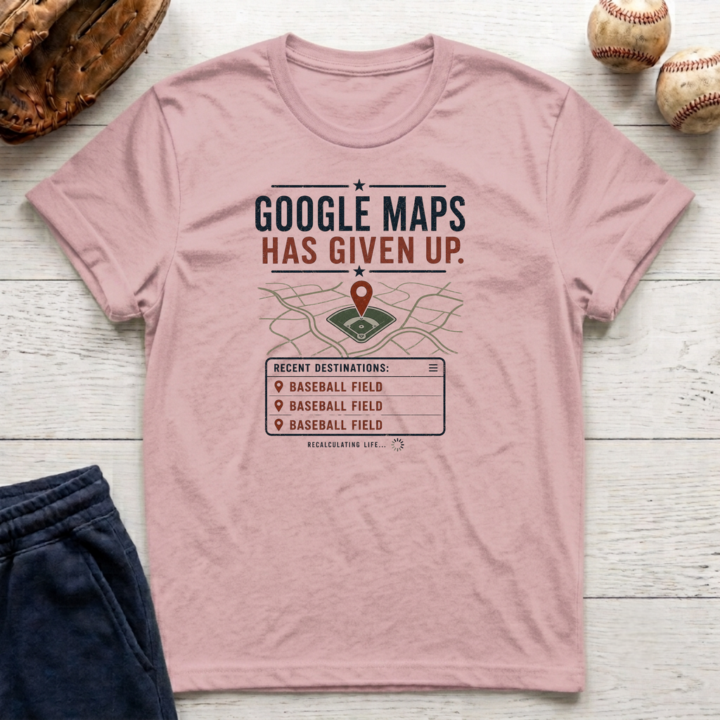 Maps Has Given Up T-Shirt