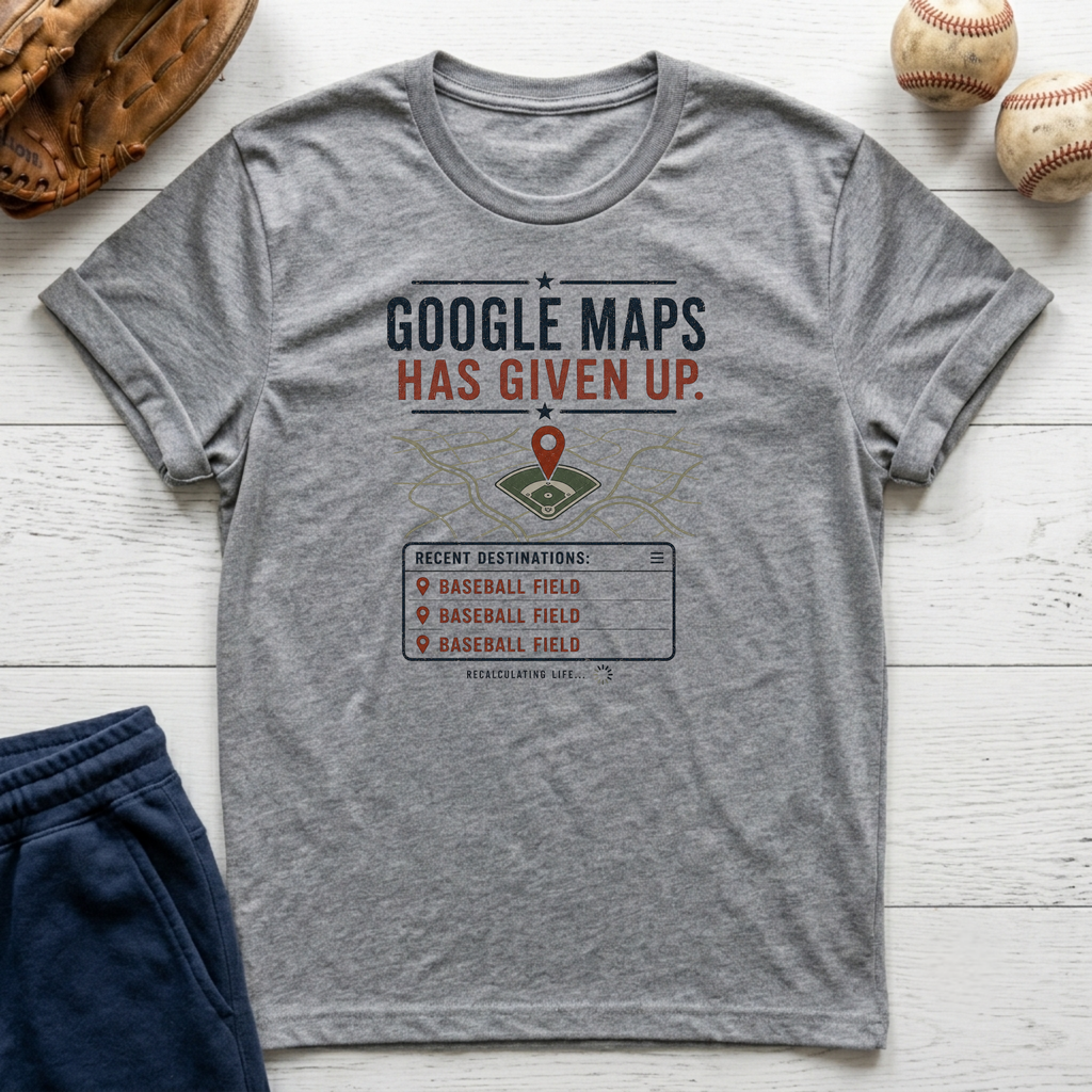 Maps Has Given Up T-Shirt