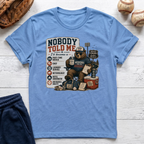 Nobody Told Me T-Shirt