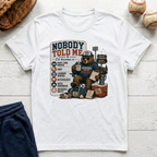 Nobody Told Me T-Shirt