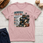 Nobody Told Me T-Shirt