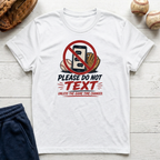 Please Do Not Text T-Shirt