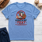 Please Do Not Text T-Shirt