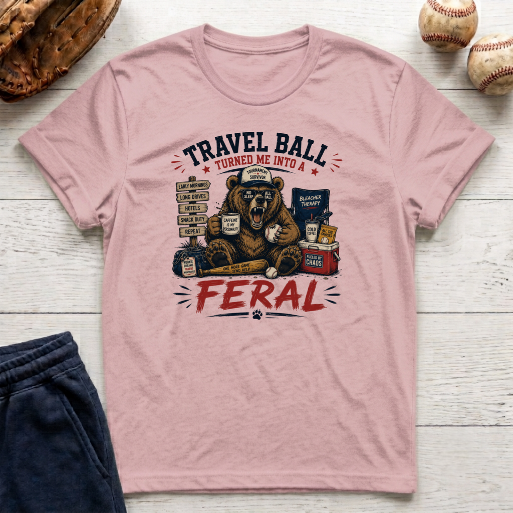 Travel Baseball Turned Me Feral T-Shirt