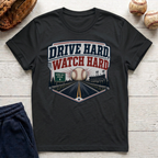 Drive Hard Watch Hard T-Shirt