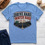 Drive Hard Watch Hard T-Shirt