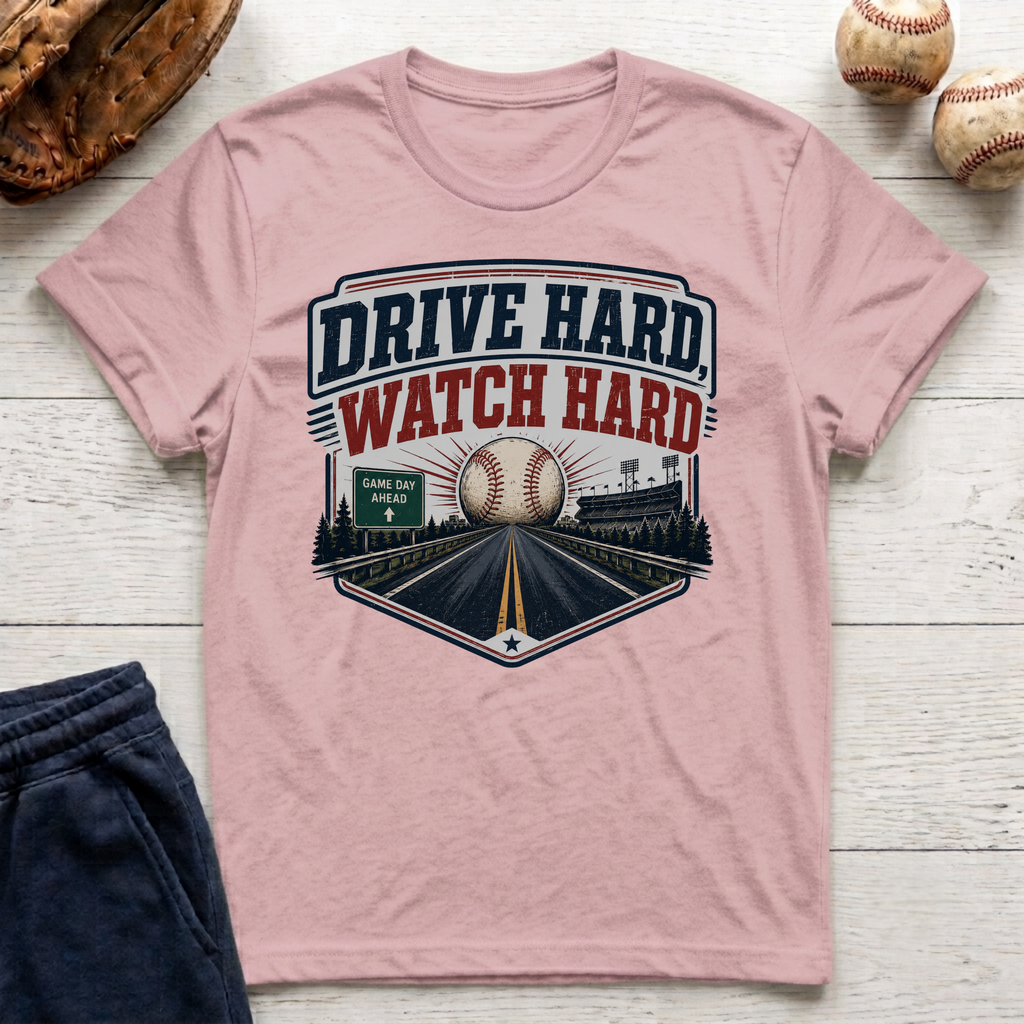 Drive Hard Watch Hard T-Shirt