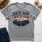 Drive Hard Watch Hard T-Shirt
