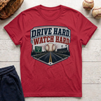 Drive Hard Watch Hard T-Shirt