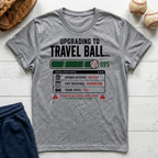 Upgrading to Travel Ball T-Shirt