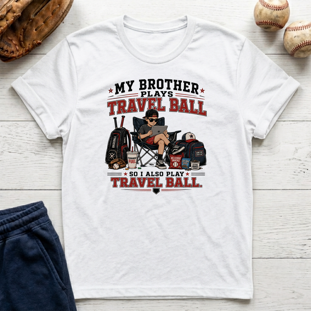 My Brother Plays Travel Ball T-Shirt