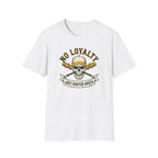 No Loyalty T-Shirt