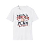 Raising My Retirement Plan T-Shirt