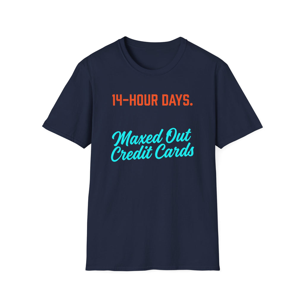 14 Hour Days T-Shirt