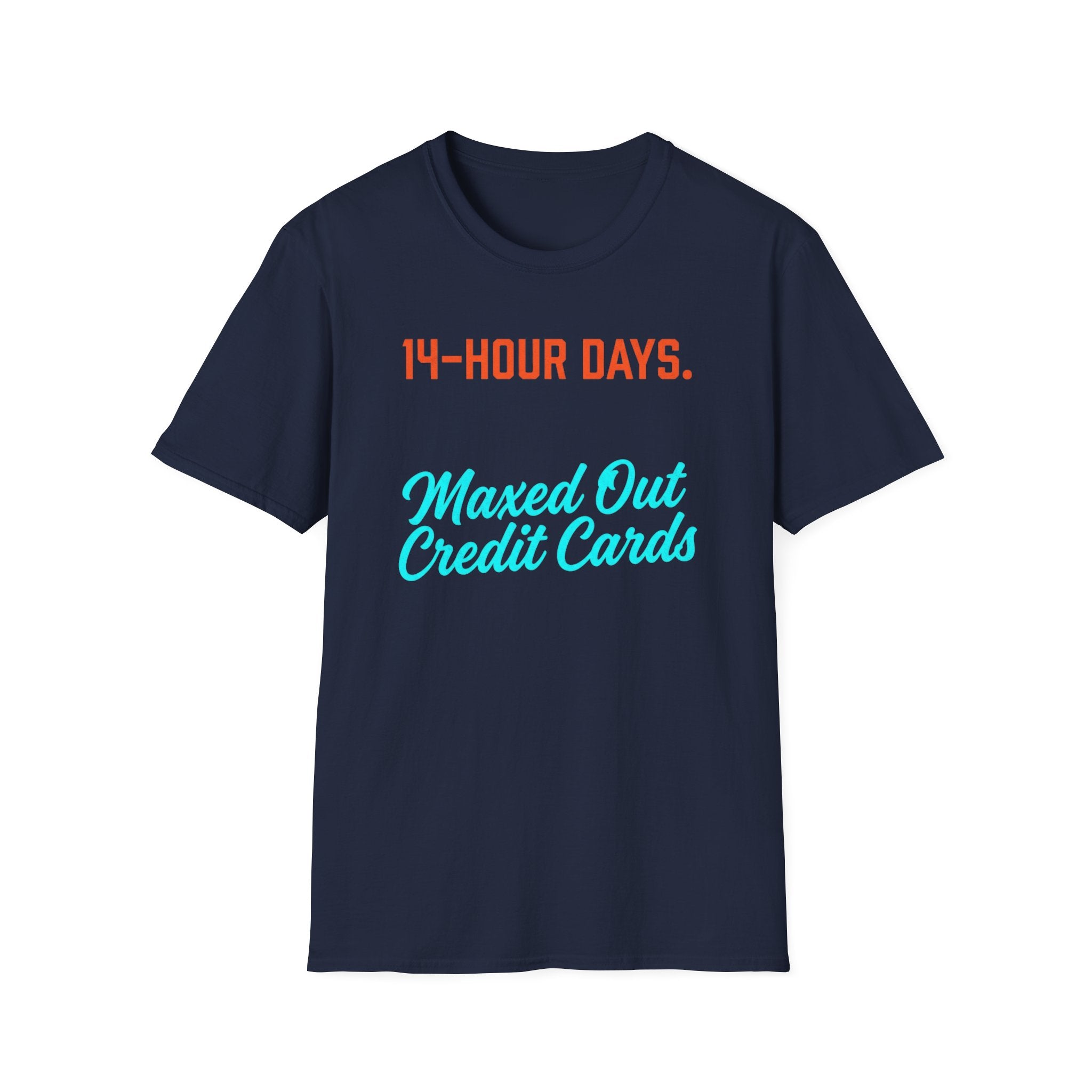 14 Hour Days T-Shirt