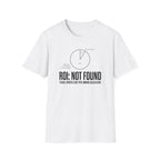 ROI Not Found T-Shirt